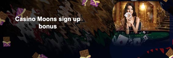 Casino moons casino sign up bonus