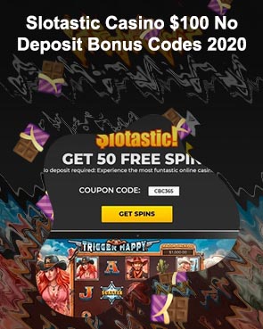 Slotastic 100 no deposit bonus codes